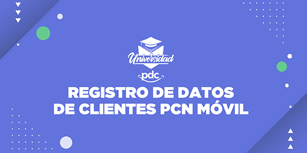 Creación datos de clientes en PCN Móvil