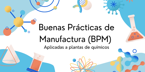 Buenas prácticas de manufactura aplicadas a plantas de químicos