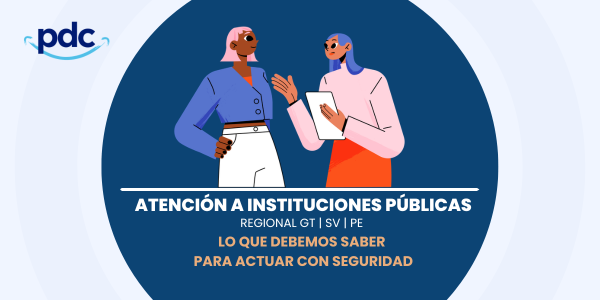 Atención a Instituciones Públicas (Regional GT | SV | PE)